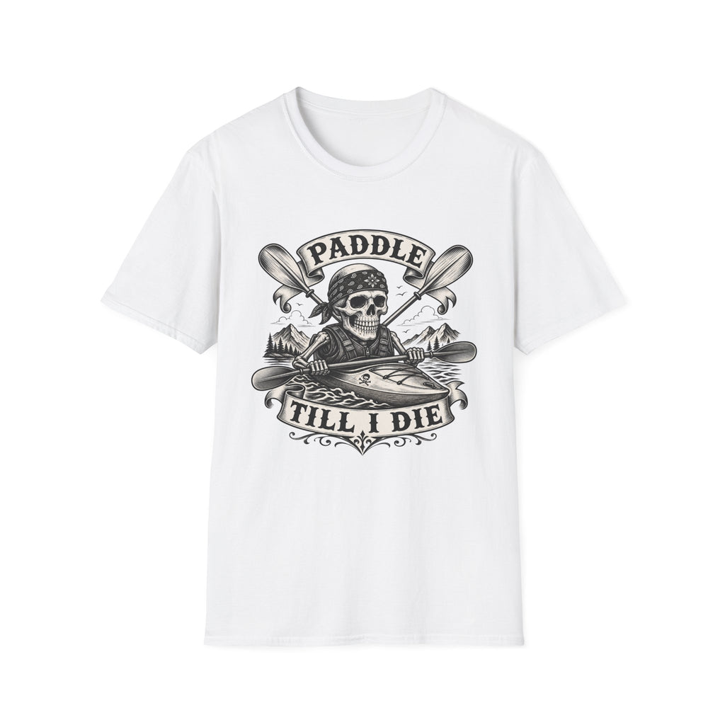 Paddle Till I Die T-Shirt — Skull Kayak Paddle Tee for Paddlers & Kayak Lovers