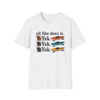 Kayak T-Shirt - "All She Does is Yak Yak Yak" Funny Kayaking Tee
