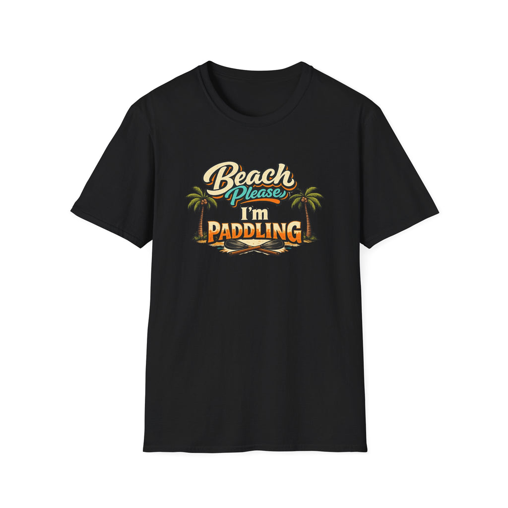 Beach Please I'm Paddling T-Shirt