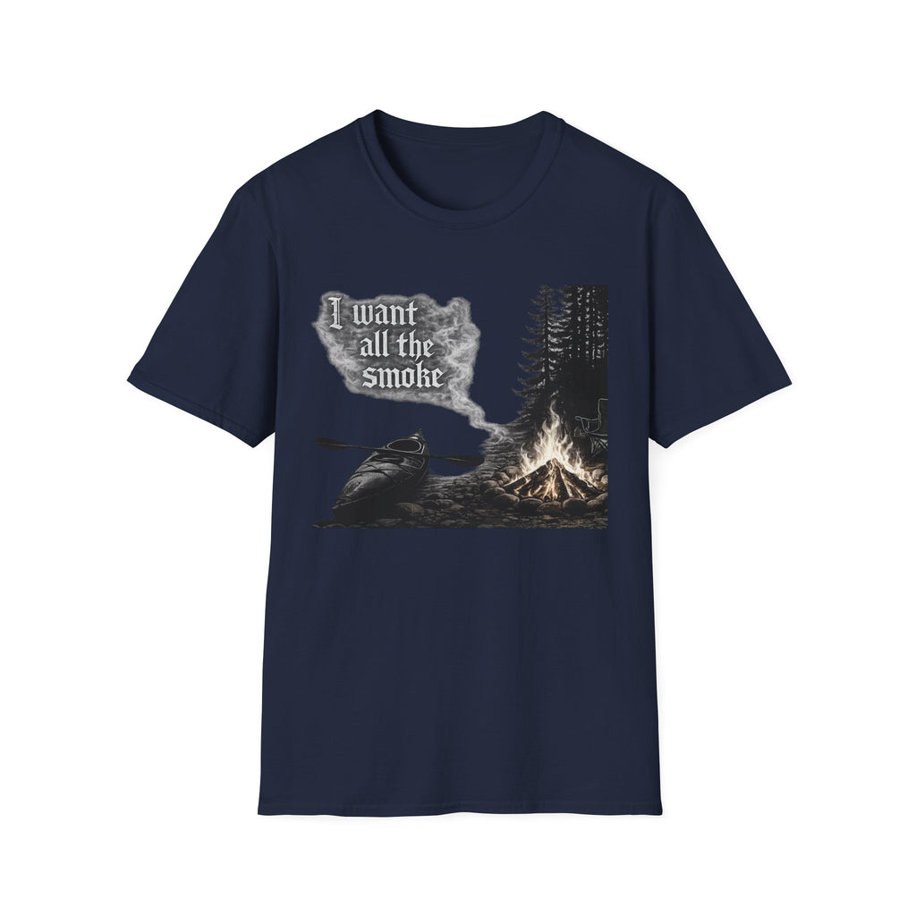 Campfire Kayak T-Shirt — "I Want All the Smoke" Outdoor Adventure Tee