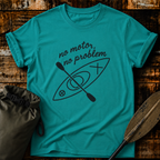 Kayak T-Shirt — "No Motor, No Problem" Paddling Tee for Kayakers