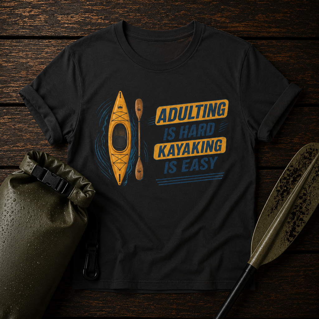 Kayak T-Shirt — "Adulting Is Hard, Kayaking Is Easy" Outdoor Kayaking  Tee