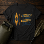 Kayak T-Shirt — "Adulting Is Hard, Kayaking Is Easy" Outdoor Kayaking  Tee