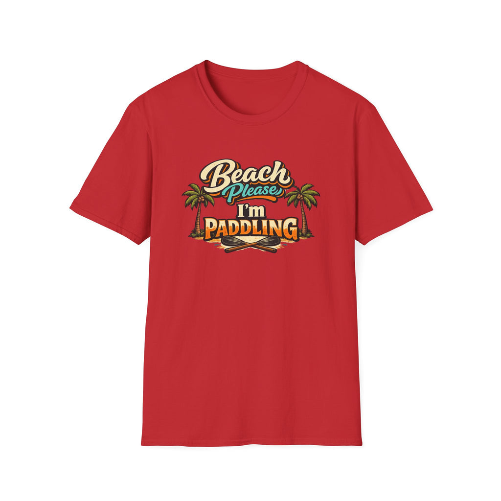 Beach Please I'm Paddling T-Shirt