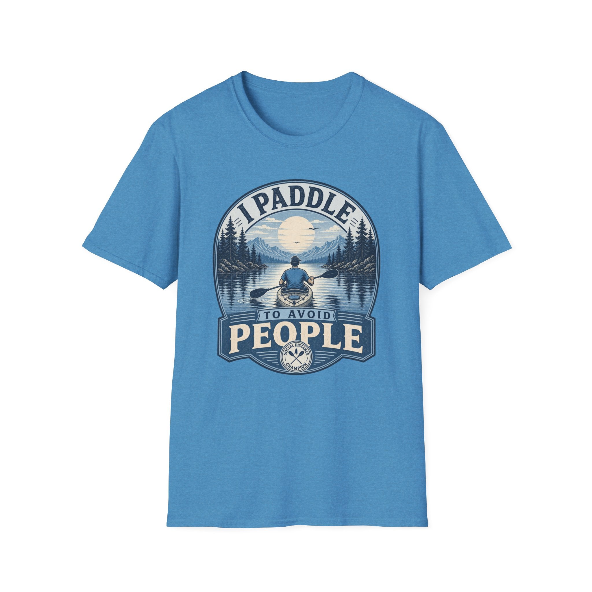 Kayaking T-Shirt — "I Paddle to Avoid People" Outdoor Adventure Tee