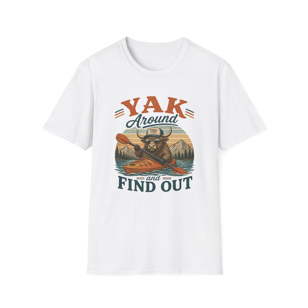 Yak Around and Find Out T-Shirt — Funny Kayak Camping Tee for Outdoor Lovers
