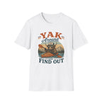 Yak Around and Find Out T-Shirt — Funny Kayak Camping Tee for Outdoor Lovers