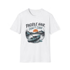 Paddle Hair Don't Care Kayak T-Shirt – Funny Tee for Outdoor Lovers