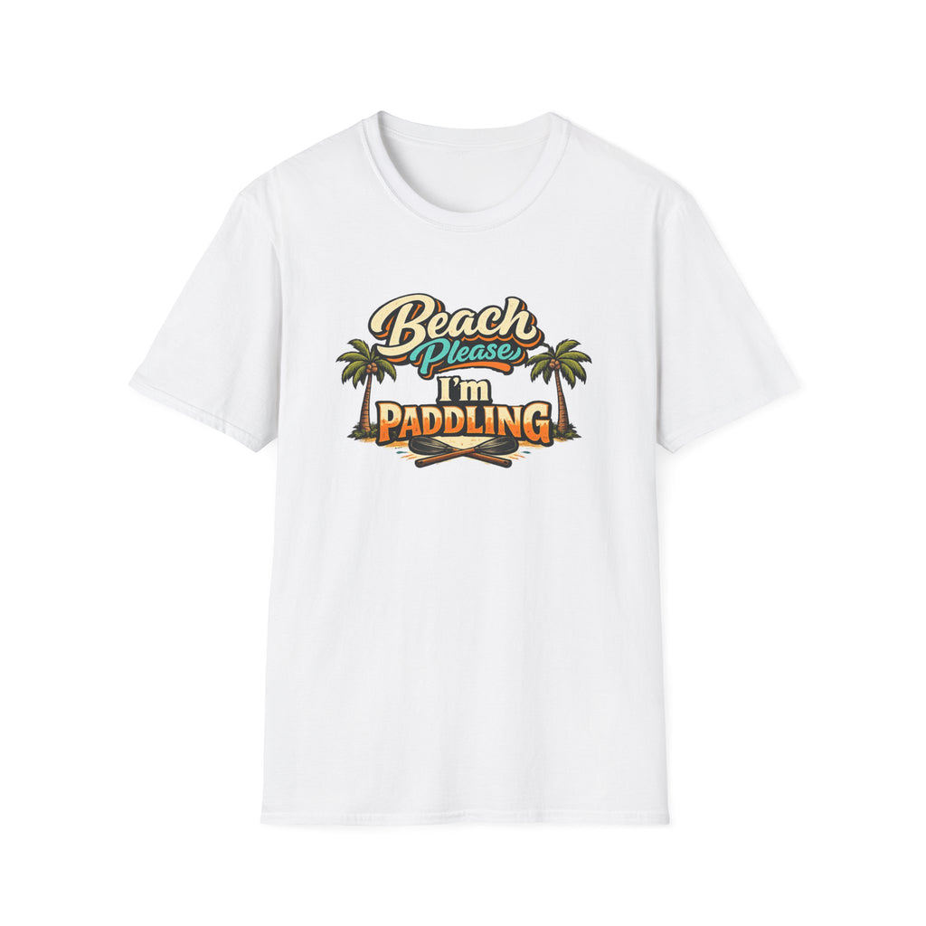 Beach Please I'm Paddling T-Shirt
