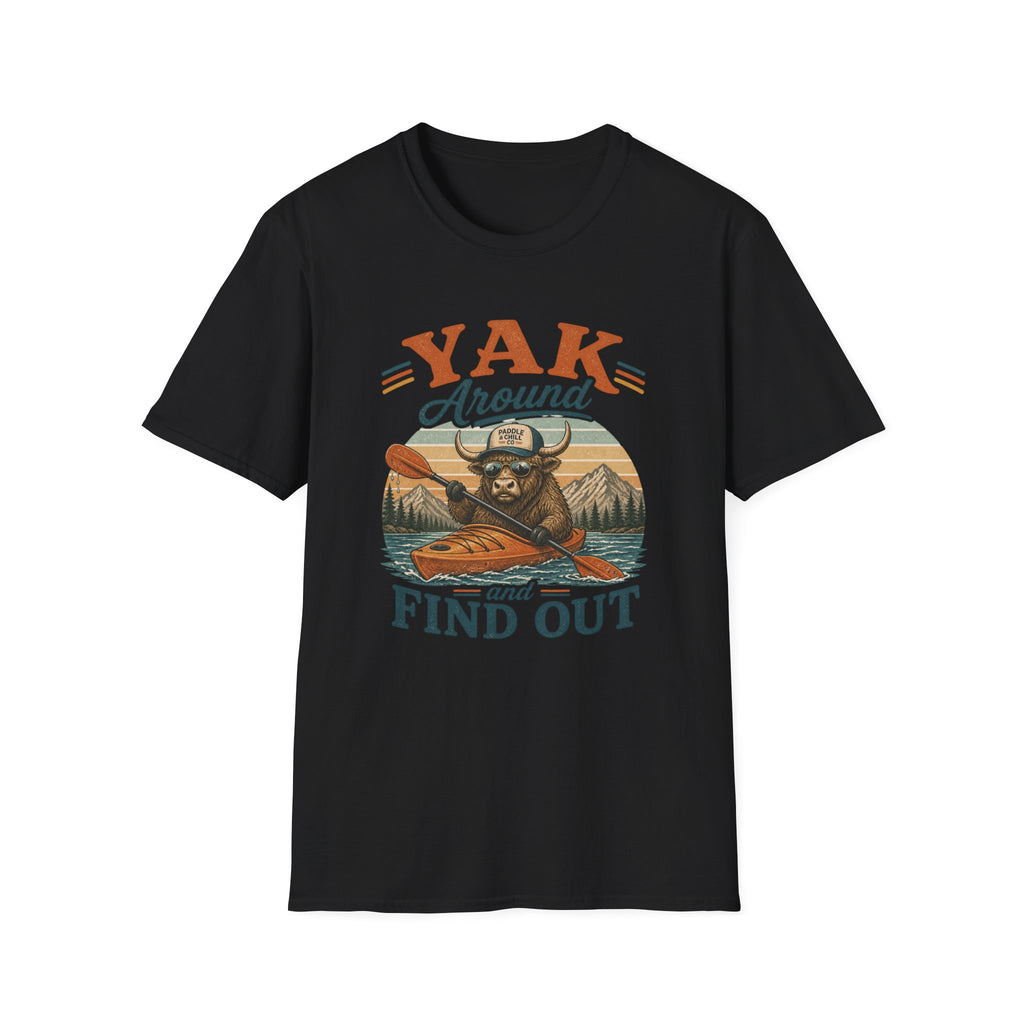 Yak Around and Find Out T-Shirt — Funny Kayak Camping Tee for Outdoor Lovers