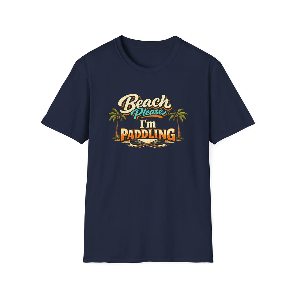 Beach Please I'm Paddling T-Shirt
