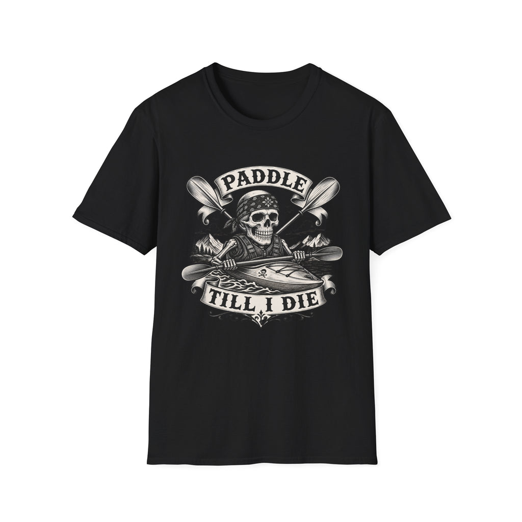 Paddle Till I Die T-Shirt — Skull Kayak Paddle Tee for Paddlers & Kayak Lovers